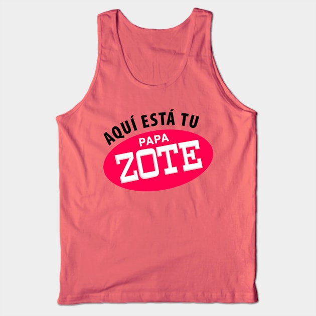 Aqui esta tu papa zote - black letters Tank Top by verde